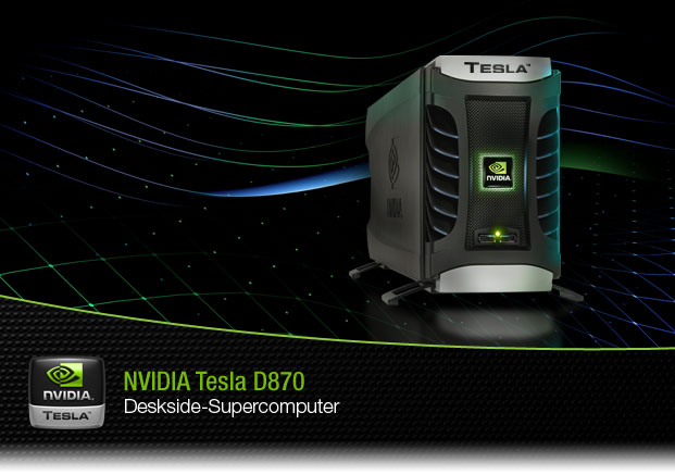 NVIDIA Tesla D870 Deskside Supercomputer