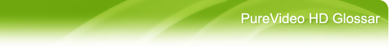 PureVideo HD Glossary