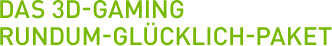 Das 3D-Gaming Rundum-Glücklich-Paket